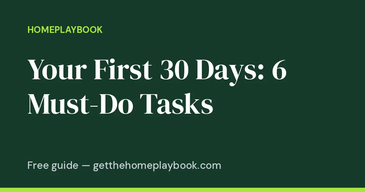 First 30 days as a homeowner checklist showing the six must-do tasks for month one